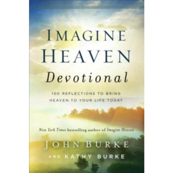 Imagine Heaven Devotional – 100 Reflections to Bring Heaven to Your Life Today (inbunden, eng)