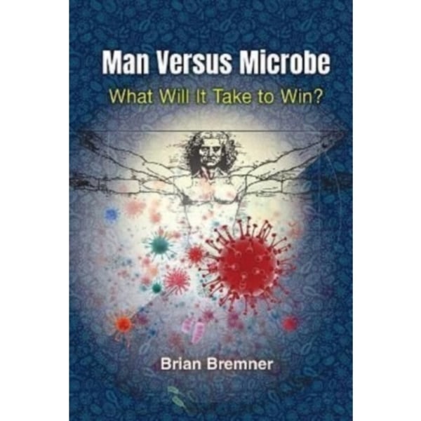 Man Versus Microbe: What Will It Take To Win? (häftad, eng)