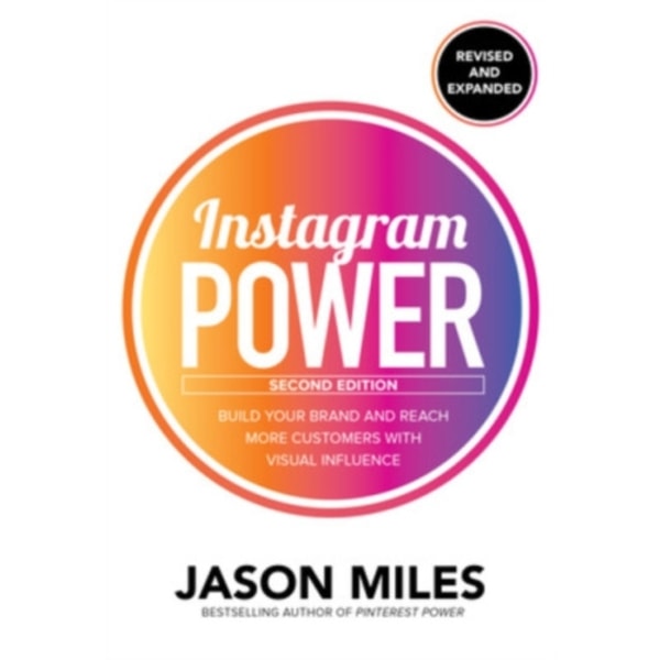 Instagram Power, Second Edition: Build Your Brand and Reach More Customers with Visual Influence (häftad, eng)