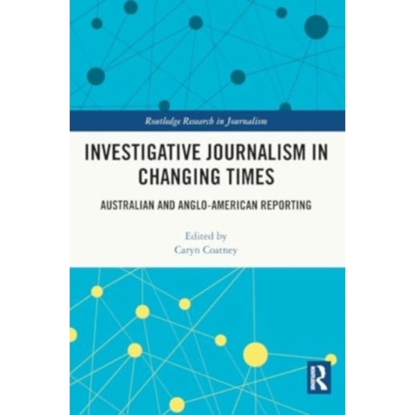 Investigative Journalism in Changing Times (häftad, eng)