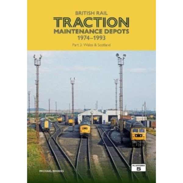 British Rail Traction Maintenance Depots 1974-1993 Part 3: Wales & Scotland (häftad, eng)