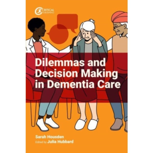 Dilemmas and Decision Making in Dementia Care (häftad, eng)