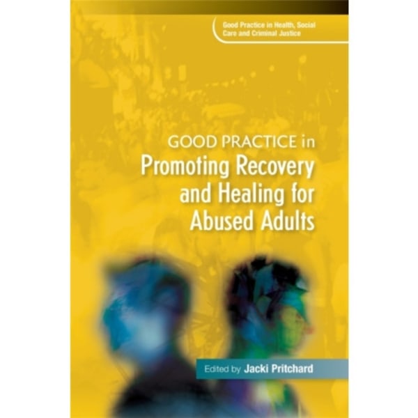 Good Practice in Promoting Recovery and Healing for Abused Adults (häftad, eng)