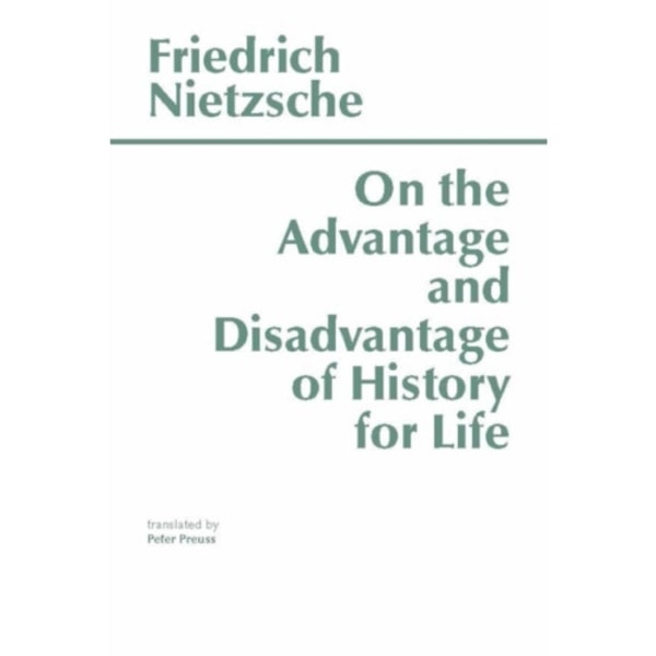 On the Advantage and Disadvantage of History for Life (häftad, eng)