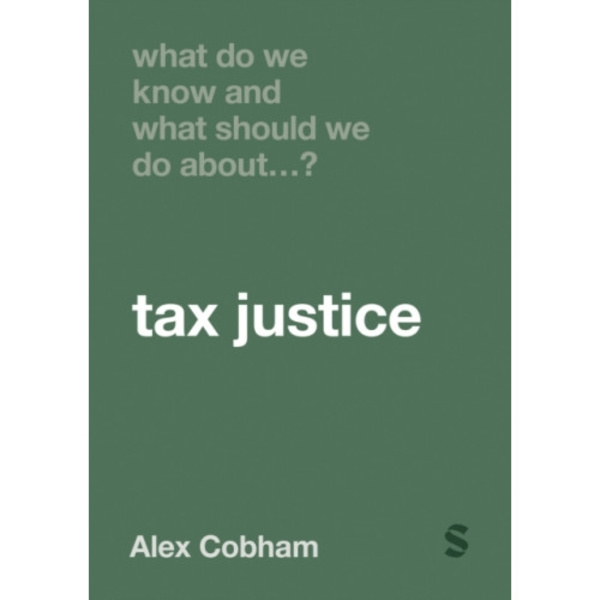 What Do We Know and What Should We Do About Tax Justice? (häftad, eng)