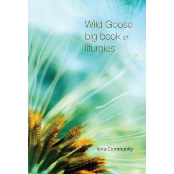 Wild Goose Big Book of Liturgies (häftad, eng)