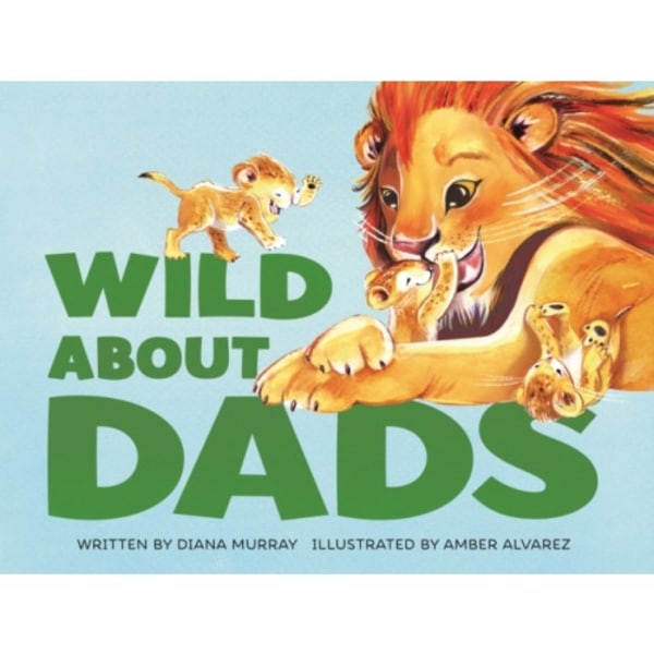 Wild About Dads (inbunden, eng)