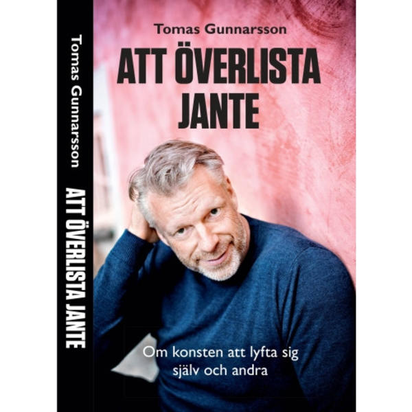 Att överlista Jante : om konsten att lyfta sig själv och andra (inbunden)