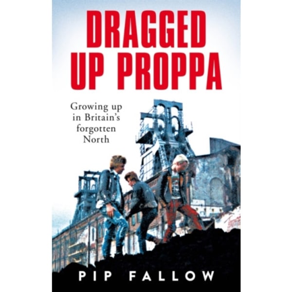 Dragged Up Proppa (inbunden, eng)