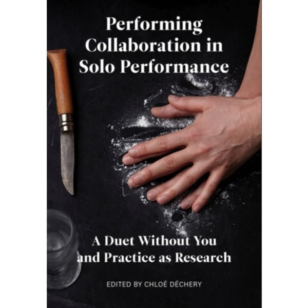 Performing Collaboration in Solo Performance (inbunden, eng)