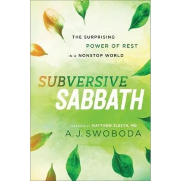 Subversive Sabbath – The Surprising Power of Rest in a Nonstop World (häftad, eng)