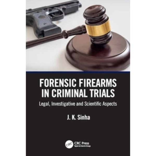 Forensic Firearms in Criminal Trials (häftad, eng)