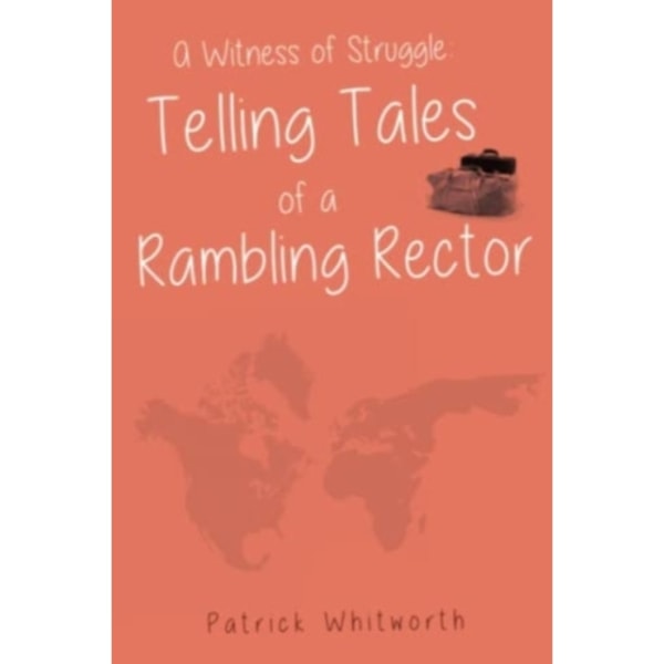 A Witness of Struggle: Telling Tales of a Rambling Rector (häftad, eng)