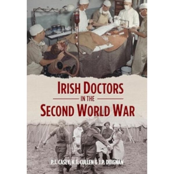 Irish Doctors in the Second World War (inbunden, eng)