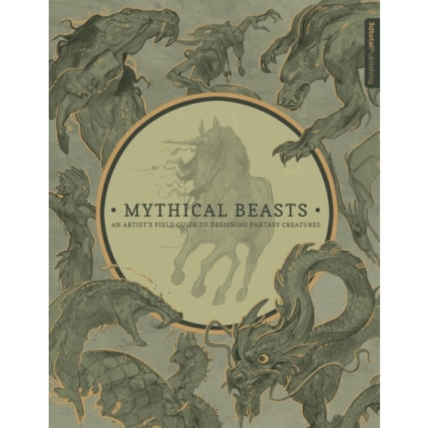 Mythical Beasts: An Artist's Field Guide to Designing Fantasy Creatures (häftad, eng)