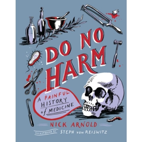 Do No Harm - A Painful History of Medicine (inbunden, eng)