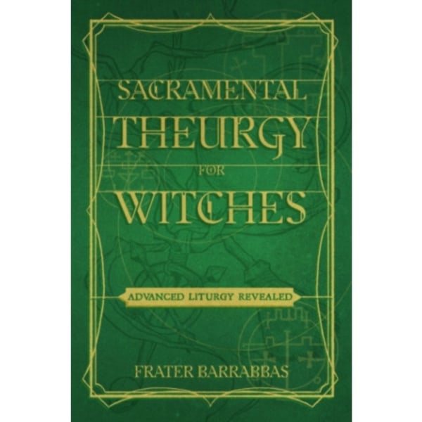 Sacramental Theurgy for Witches (häftad, eng)