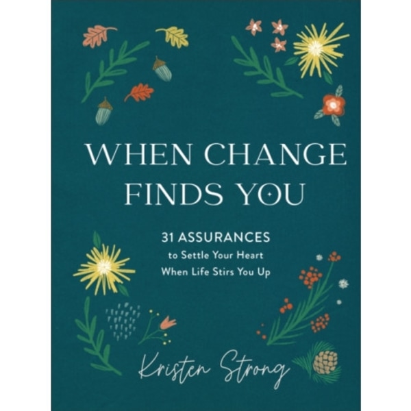 When Change Finds You – 31 Assurances to Settle Your Heart When Life Stirs You Up (inbunden, eng)