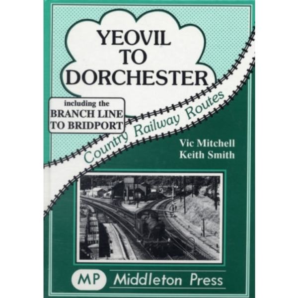 Yeovil to Dorchester (inbunden, eng)