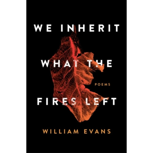 We Inherit What the Fires Left (häftad, eng)