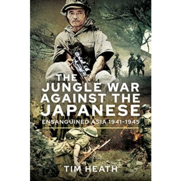 The Jungle War Against the Japanese (inbunden, eng)