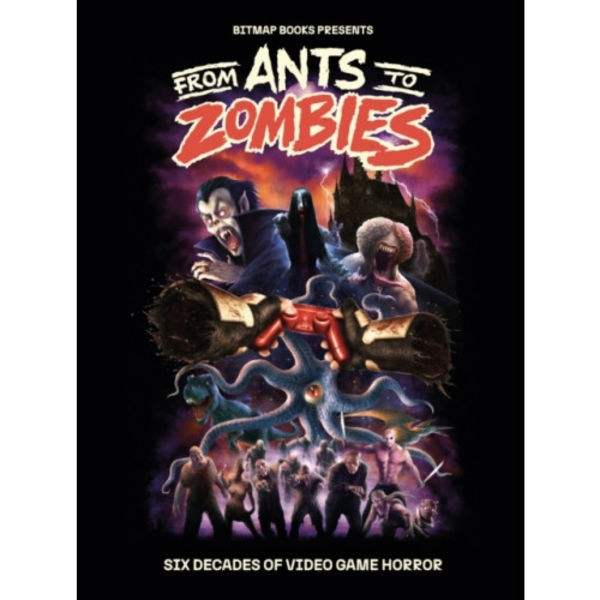 From Ants to Zombies: Six Decades of Video Game Horror (inbunden, eng)