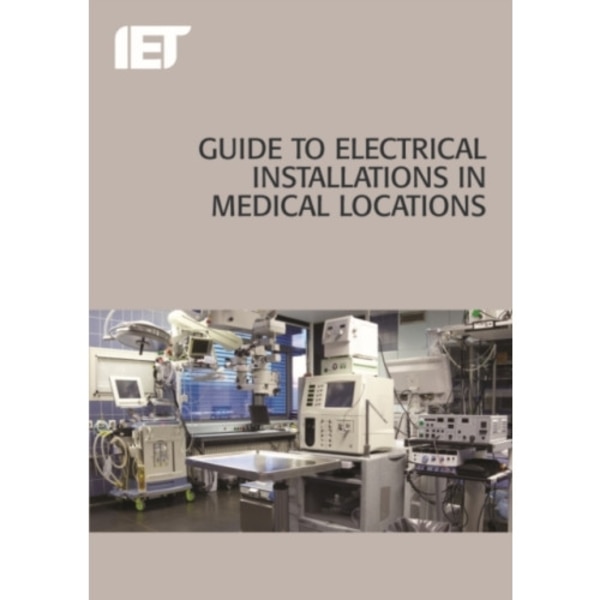 Guide to Electrical Installations in Medical Locations (häftad, eng)