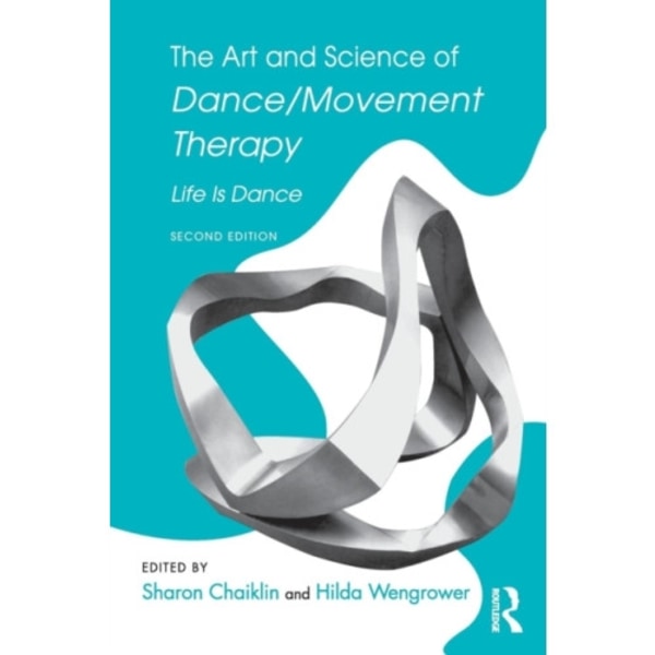 The Art and Science of Dance/Movement Therapy (häftad, eng)