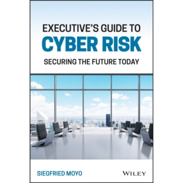 Executive's Guide to Cyber Risk (inbunden, eng)