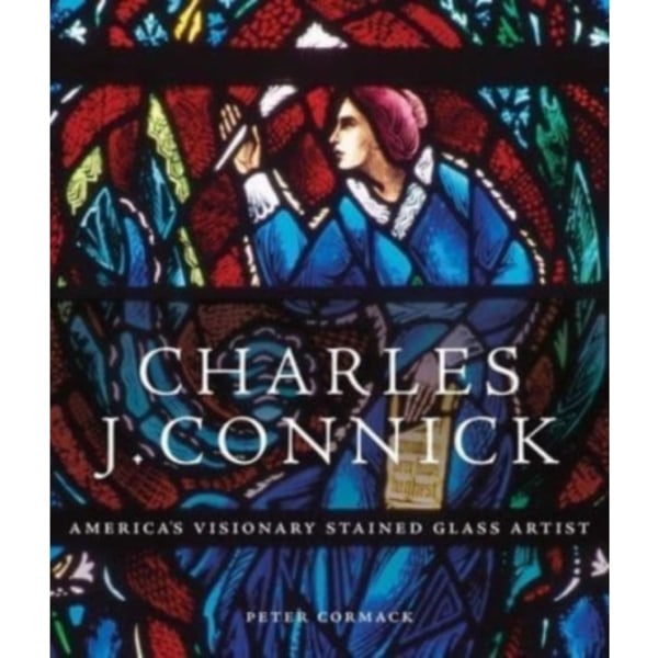 Charles J. Connick (inbunden, eng)