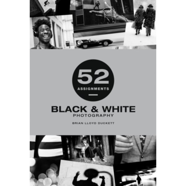 52 Assignments: Black & White Photography (inbunden, eng)