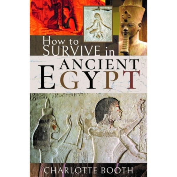 How to Survive in Ancient Egypt (inbunden, eng)