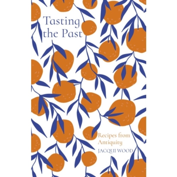 Tasting the Past: Recipes from Antiquity (häftad, eng)