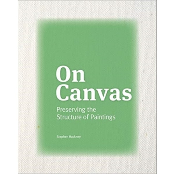 On Canvas - Preserving the Structure of Paintings (häftad, eng)