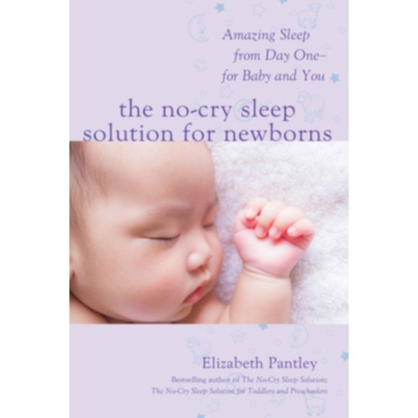 The No-Cry Sleep Solution for Newborns: Amazing Sleep from Day One – For Baby and You (häftad, eng)