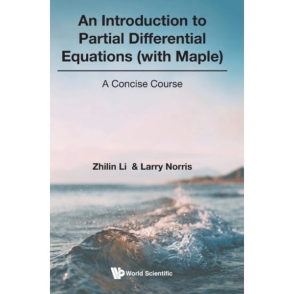 Introduction To Partial Differential Equations (With Maple), An: A Concise Course (inbunden, eng)