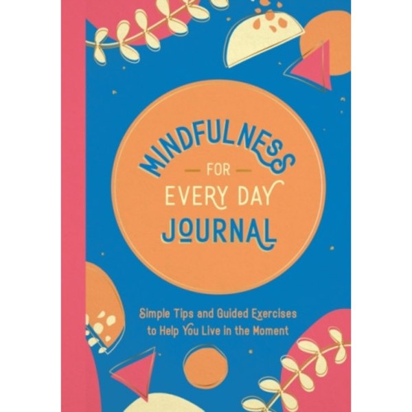 Mindfulness for Every Day Journal (häftad, eng)