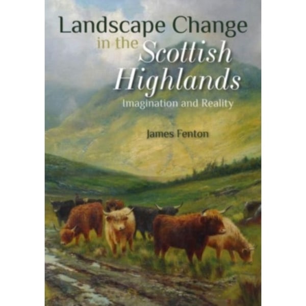 Landscape Change in the Scottish Highlands (häftad, eng)