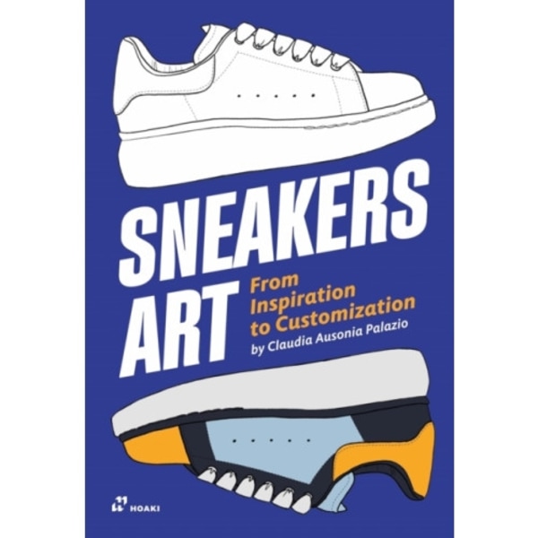 Sneakers Art: From Inspiration to Customization (häftad, eng)
