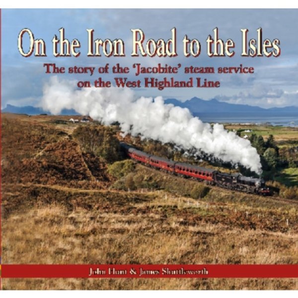 On the Iron Road to the Isles: The Story of the 'Jacobite' Steam Service on the West Highland Line (häftad, eng)