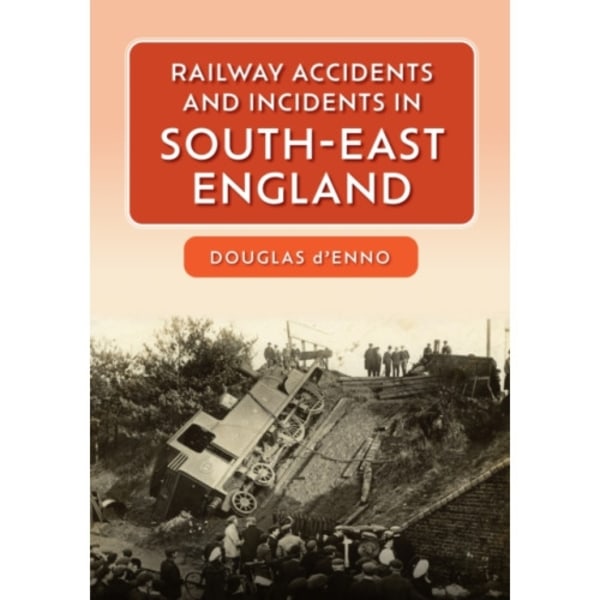 Railway Accidents and Incidents in South-East England (häftad, eng)