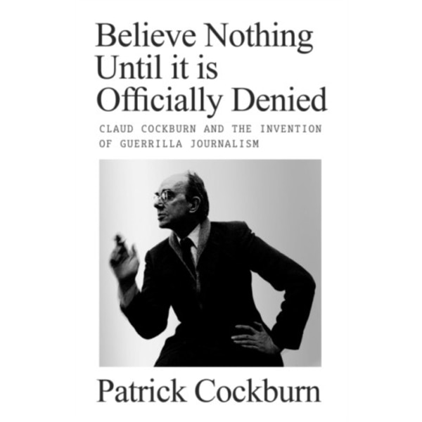 Believe Nothing until It Is Officially Denied (inbunden, eng)