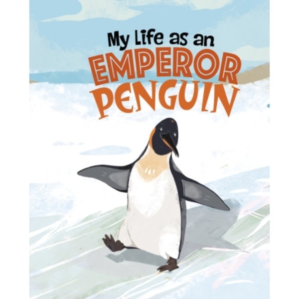 My Life as an Emperor Penguin (inbunden, eng)