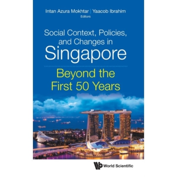 Social Context, Policies, And Changes In Singapore: Beyond The First 50 Years (inbunden, eng)