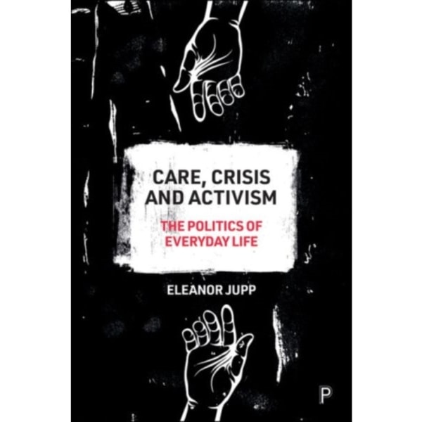 Care, Crisis and Activism (inbunden, eng)
