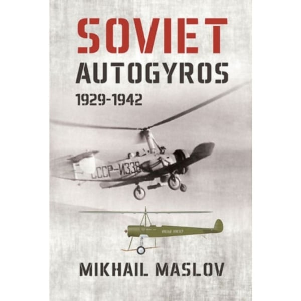 Soviet Autogyros 1929-1942 (häftad, eng)