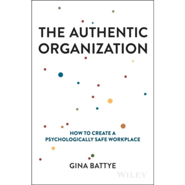 The Authentic Organization (inbunden, eng)