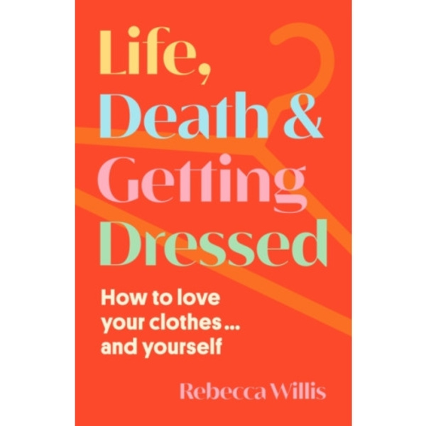 Life, Death and Getting Dressed (inbunden, eng)