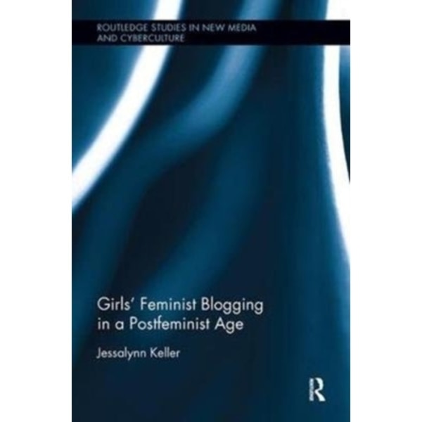 Girls' Feminist Blogging in a Postfeminist Age (häftad, eng)