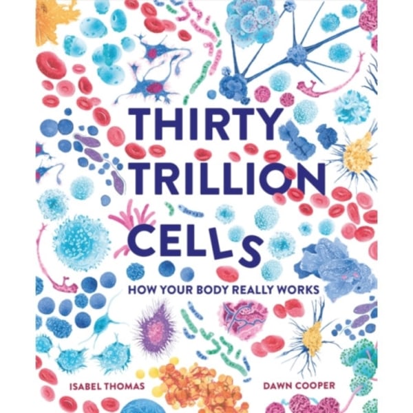 Thirty Trillion Cells (inbunden, eng)